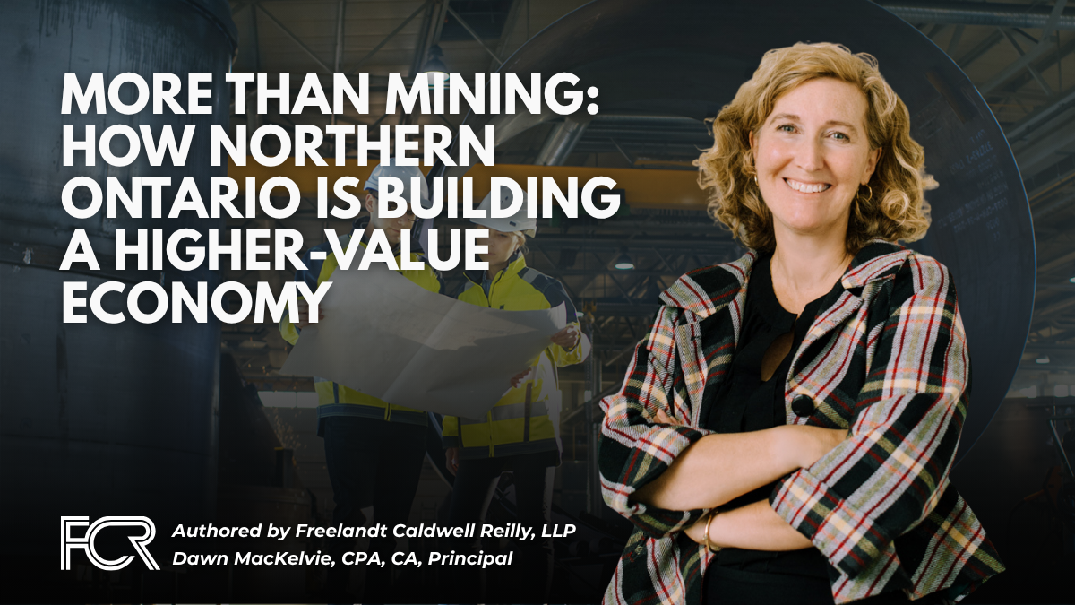 More Than Mining: How Northern Ontario Is Building a Higher-Value Economy
