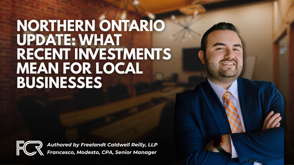 Northern Ontario Update: What Recent Investments Mean for Local Businesses